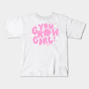 you grow girl Kids T-Shirt